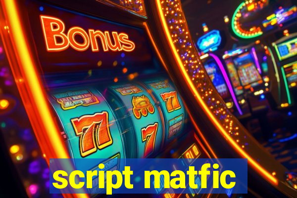 script matfic